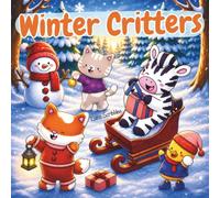 Winter Critters: Cozy & Calm Coloring Book for Winter Moments Featuring Christmas Trees, Santa Gifts, and Holiday Treats (Cozy Seasons Coloring Books)