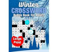 Winter Crossword Puzzle Book For Adults Large Print: Crossword puzzles for adults with solutions | Excellent collection of easy crossword puzzles for seniors puzzlers - Helps sharpen your brain.
