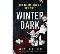 Winter Dark: A totally gripping crime thriller with heart-pounding suspense (The Winter Series)