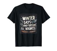 Winter Days and Fireside Nights Design for a Cozy Evening T-Shirt