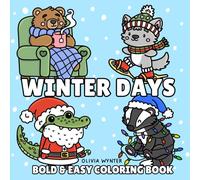 Winter Days Bold and Easy Coloring Book: Simple to Color Designs with Cute and Cozy Animal Character Illustrations - For Adults, Seniors, Teens and Kids (Bold & Easy Coloring)