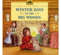 Winter Days in the Big Woods Picture Book (Little House Picture Book)