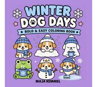 Winter Dog Days Bold & Easy Coloring Book for Kids & Adults: 40 Cute & Simple Designs for Relaxation, Creativity & Stress Relief (Cozy Paws Coloring Collection)