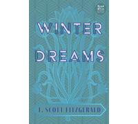 Winter Dreams (Read & Co. Classics Edition);The Inspiration for The Great Gatsby Novel: The Inspiration for the Great Gatsby Novel (Read & Co. Classics Edition)