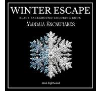 Winter Escape - Mandala Snowflakes Black Background Coloring Book: White Line Art Winter Patterns on Black Pages for Stress Relief, Relaxation and Stunning High-Contrast Coloring