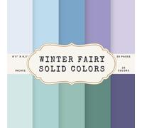 Winter Fairy Solid Colors Scrapbook Paper - 50 Pages, 25 Double-Sided Colors - 8.5 x 8.5 in Craft Pad: Icy Blue, Mint, Silver, Frost White, Lavender, ... Winter Tones for Cards, Journals, Collage DIY