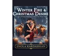 WINTER FIRE & CHRISTMAS DESIRE: Five Spicy Christmas Romances to Warm Your Winter Nights