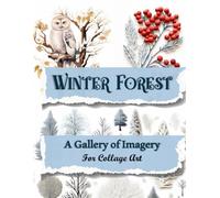 Winter Forest: A Gallery of Imagery for Collage Art