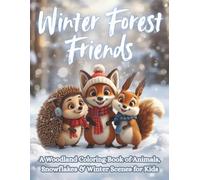 Winter Forest Friends: A Whimsical Woodland Coloring Book of Winter Animals, Snowy Scenes & Cozy Fun for Kids Ages 4-8 (Moonlight Hollow Kids Coloring)
