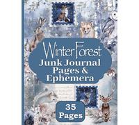 Winter Forest Junk Journal Pages & Ephemera: Kit Includes 35 Woodland Papers For Scrapbooking And Collage