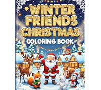 Winter Friends Christmas Coloring Book: Adorable Winter Animals, Easy & Fun Christmas Coloring for Kids (100 Pages)