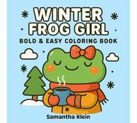Winter Frog Girl: Wintertime Coloring Book with Cozy Seasonal Motifs (Bold & Easy Coloring Series)