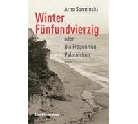 Winter Fünfundvierzig: Oder die Frauen von Palmnicken
