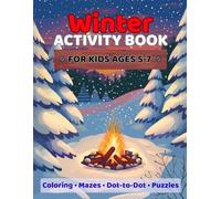 Winter Fun Activity Book for Kids Ages 5-7: Dot-to-Dot, Mazes, Scissor Cutting & Draw-Your-Own Pictures: Hours of Fun Winter Activities to Keep Kids ... Learning, and Creative at Home or School