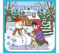 Winter Fun for Kids: A Snowy Adventure Coloring Book with 40+ Detailed Winter Scenes for Kids
