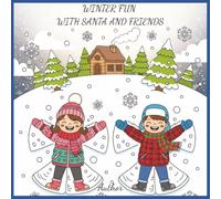 Winter Fun with Santa and Friends: A Cozy Holiday Coloring Adventure for Kids: Fun winter scenes, joyful activities, and cheerful Santa moments to color and celebrate the holiday season