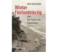 Winter Funfundvierzig: Oder die Frauen von Palmnicken by Surminski New.