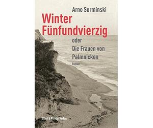 Winter Funfundvierzig: Oder die Frauen von Palmnicken by Surminski New.
