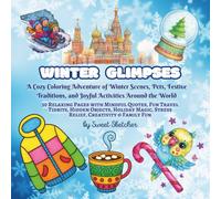 Winter Glimpses: A Cozy Coloring Adventure of Winter Scenes, Pets, Festive Traditions, and Joyful Activities Around the World: 50 Relaxing Pages with ... Magic, Stress Relief, Creativity & Family Fun