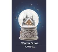 Winter Glow Journal: Cozy Writing Notebook for Reflection & Peaceful Moments &120 cream-colored lined pages