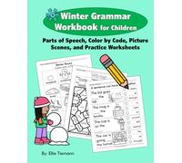 Winter Grammar Workbook for Children: Parts of Speech, Color by Code, Picture Scenes, and Practice Worksheets (Language Arts Workbooks)