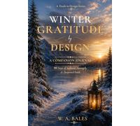 Winter Gratitude by Design: 90 Days of Stillness, Strength, & Deepened Faith (Truth in Design)