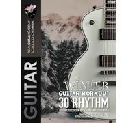 Winter Guitar Workout: 30 Rhythm Guitar exercises in Rock, Funk and Blues style (TGA Holidays Guitar Workout)