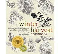 Winter Harvest Cookbook: How to Select and Prepare Fresh Seasonal Produce All Winter Long
