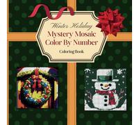 Winter Holiday Mystery Mosaic Color By Number: Coloring Book