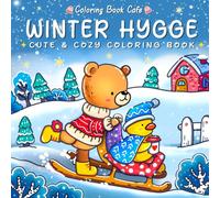 Winter Hygge: Cute and Cozy Coloring Book for Adults & Teens Featuring Comfy Winter Scenes with Adorable Animal Characters (Cute and Comfy Coloring Books)