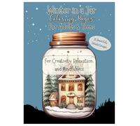 Winter in a Jar Coloring Book for Adults & Teens - Cozy Snow Scenes, Mason Jar Winter Worlds, Holiday Calm & Mindful Relaxation: Relaxing ... Stress Relief, Creativity, and Mindfulness