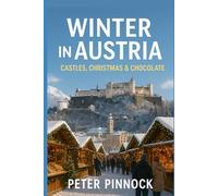 Winter in Austria 2025-2026: Castles, Christmas & Chocolate (Travel Guide and Vacation Books)