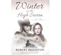 Winter in the High Sierra: A Love Story