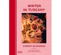 Winter in Tuscany : Cozy Recipes and the Quanto Basta Way by Amber Guinness ...