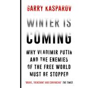 Winter Is Coming: Why Vladimir Putin and the Enemies of the Free World Must Be Stopped
