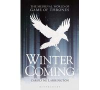 Winter is Coming : The Medieval World of Game of Thrones