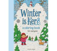 Winter Is Here: A Coloring Book For Everyone