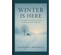 Winter Is Here: A Journey Through Nature, Tradition, and Survival (The Christmas Compass: Pointing travelers to the merriest corners of the world)