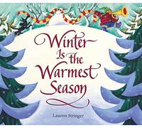 Winter Is the Warmest Season: A Winter and Holiday Book for Kids