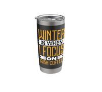 Winter is When I Focus On Irish Coffee Stainless Steel Insulated Tumbler