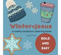 Winter+Jesus: A Comfy Scripture Coloring Book, Bold and Simple Winter and Christmas Designs, Christian Coloring Book: Cute and simple illustrations for teens and adults, stress relief and relaxation