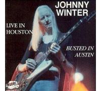 Winter, Johnny - Live In Houston, Busted In Austin
