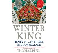 Winter King: Henry VII and the Dawn of Tudor England