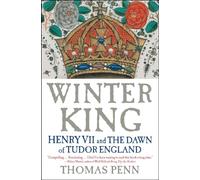 Winter King: Henry VII and the Dawn of Tudor England