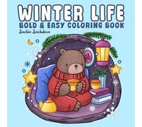 Winter Life: Bold and Easy Coloring Book for Adults and Kids with Cozy Hygge Moments, Fuzzy Animals, Christmas Vibes and Holiday Scenes (Bold & Easy Coloring Books)