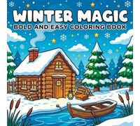 Winter Magic Bold and Easy Coloring Book: Winter coloring book for adults and teens with snowy scenes, cozy cabins, and simple bold designs for stress relief