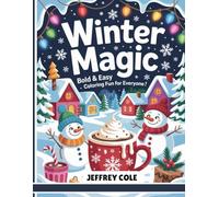 Winter Magic: Bold & Easy Cozy Coloring Fun for Everyone: Simple, Beautiful & Relaxing Winter Designs for Kids, Teens, Adults & Seniors - 25 Stress-Free Pages of Holiday Cheer and Cozy Joy
