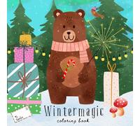 Winter Magic Coloring Book - Cozy Moments and Cheerful Adventures: 35 Cute and Friendly Animals Enjoying a Winter Wonderland - A Whimsical Coloring Book for All Ages (Woodland Animals)
