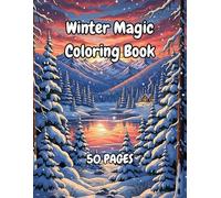 Winter Magic - Coloring Book for Relaxation & Creativity: 50 Beautifully Designed Winter Scenes to Color for Kids and Adults