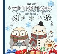 Winter Magic - Cozy Kawaii Coloring Book for Adults: 30 Cute and Cozy Winter Coloring Pages with Snowy Animals, Penguins, Owls, Foxes, and Festive ... for Adults (Cozy Kawaii Coloring Collection)